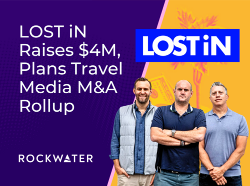 LOST iN Raises $4M, Plans Travel Media M&A Rollup