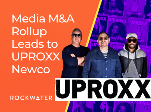 Media M&A Rollup Leads to UPROXX Newco