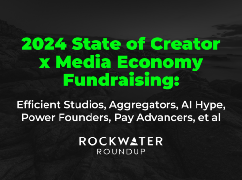 2024 State of Creator x Media Economy Fundraising: Efficient Studios, Aggregators, AI Hype, Power Founders, Pay Advancers, et al